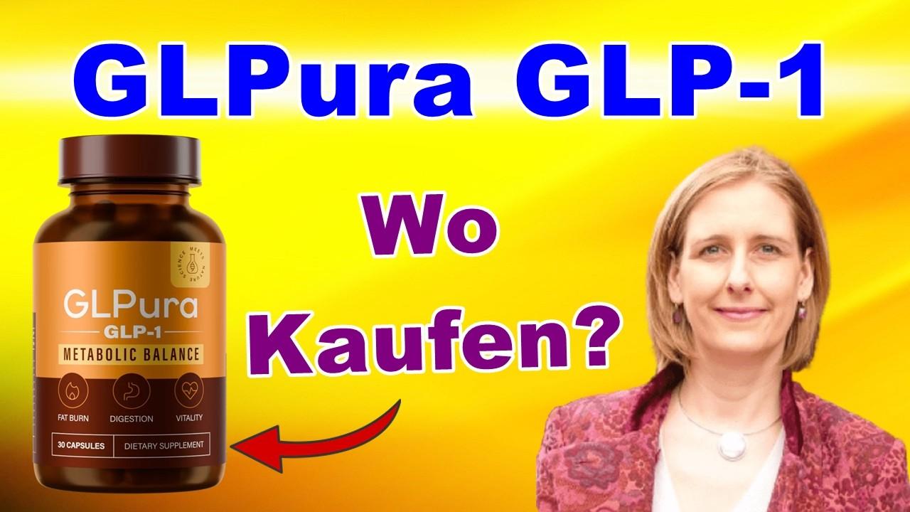 GLPura GLP 1 Erfahrungen GLPura Kapseln Kaufen GLPura GLP 1 Einnahme Preis